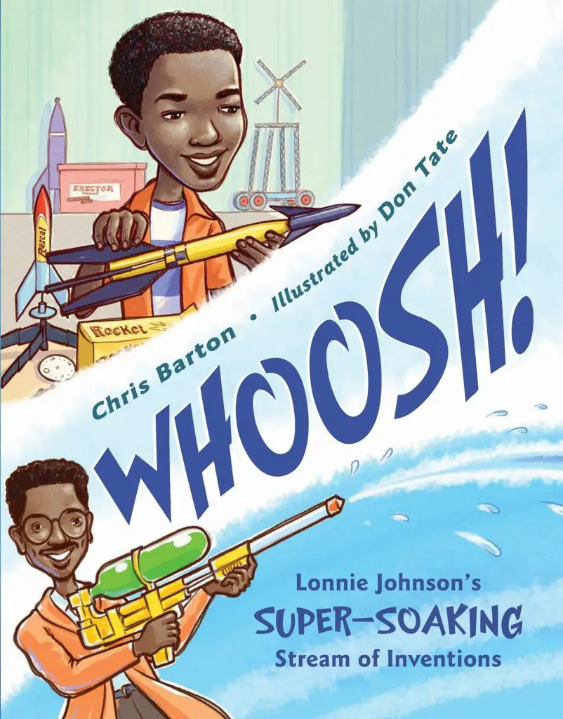 Whoosh!: Lonnie Johnson’s Super-Soaking Stream of Inventions by Chris Barton