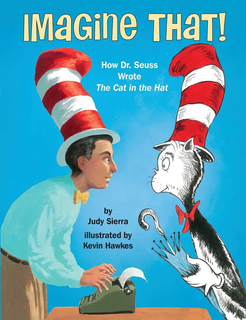 Imagine That! How Dr Suess Wrote the Cat in the Hat by Judy Sierra